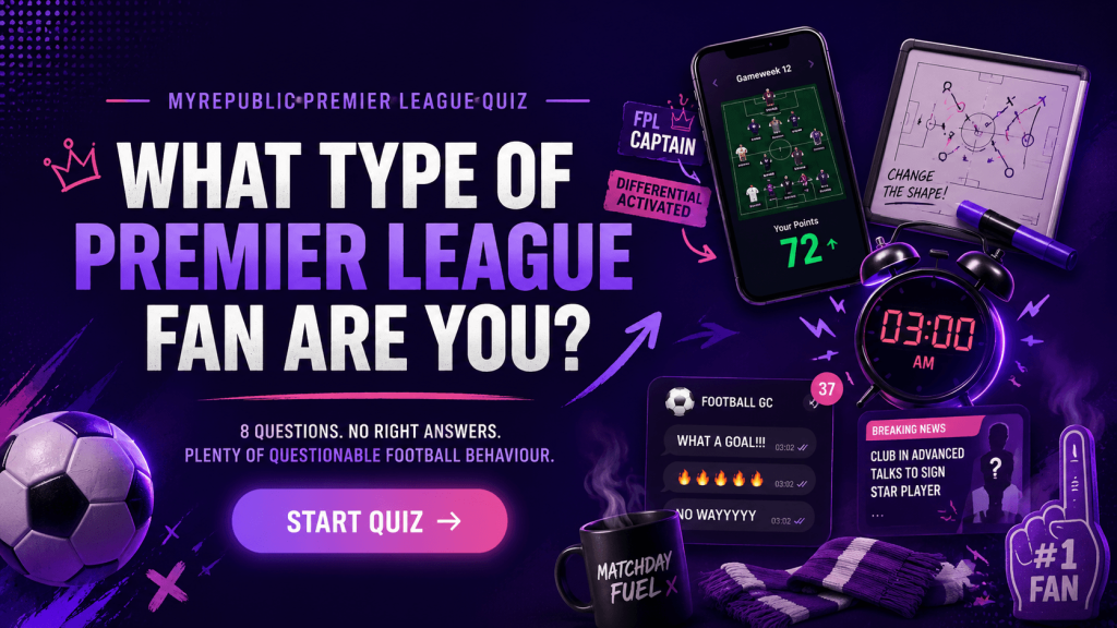 find out what kind of premier league fan you are with this interactive MyRepublic football quiz.
